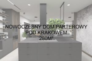 Nowoczesny dom parterowy pod Krakowem 280m&#178;